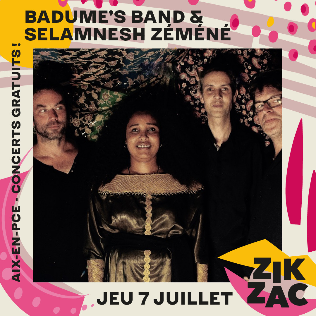 ZIKZAK-VISUEL ARTISTE-BADUME’S BAND _ SELAMNESH ZÉMÉNÉ